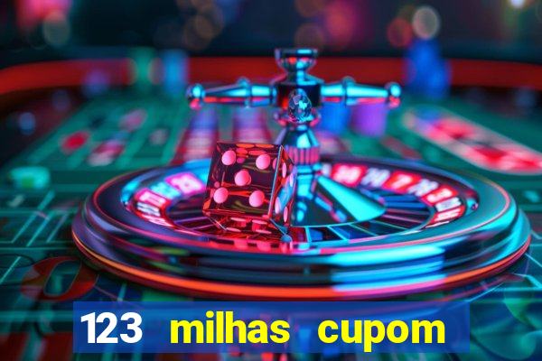 123 milhas cupom de desconto